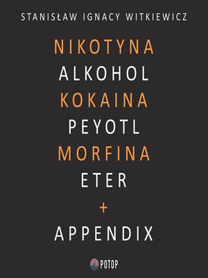 cover image of Nikotyna, alkohol, kokaina, peyotl, morfina, eter + appendix